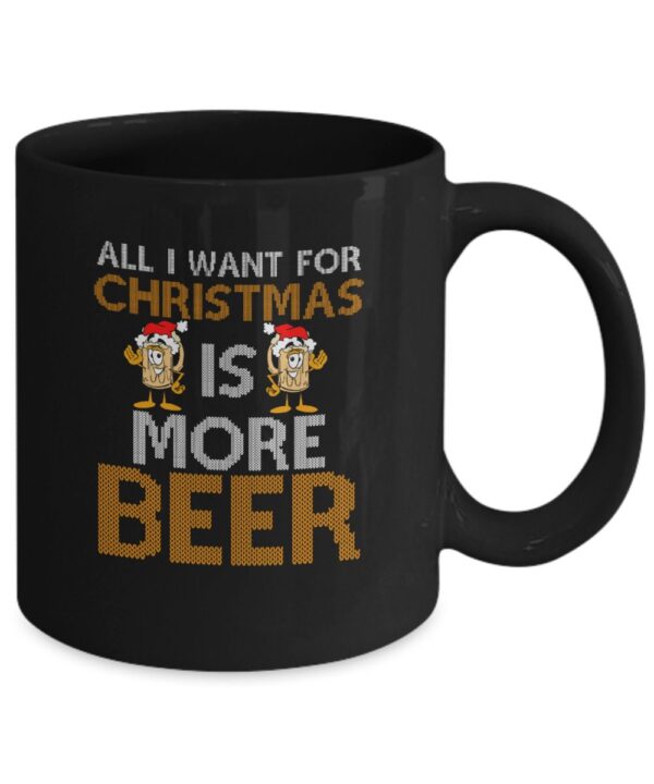 All I Want For Christmas is More Beer Mug